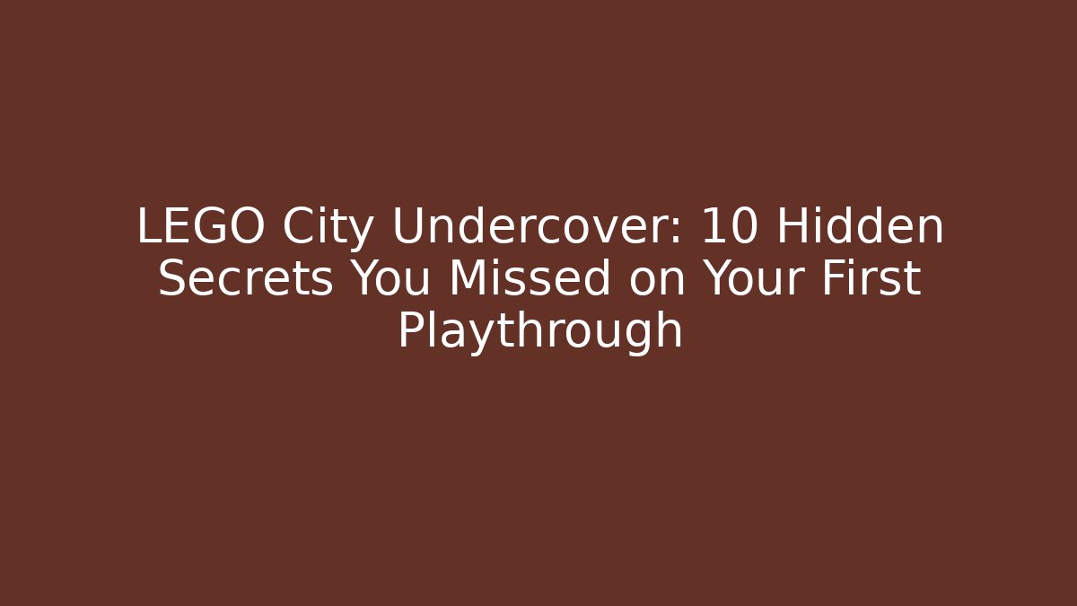 LEGO City Undercover: 10 Hidden Secrets You Missed on Your First Playthrough - Critter Realm