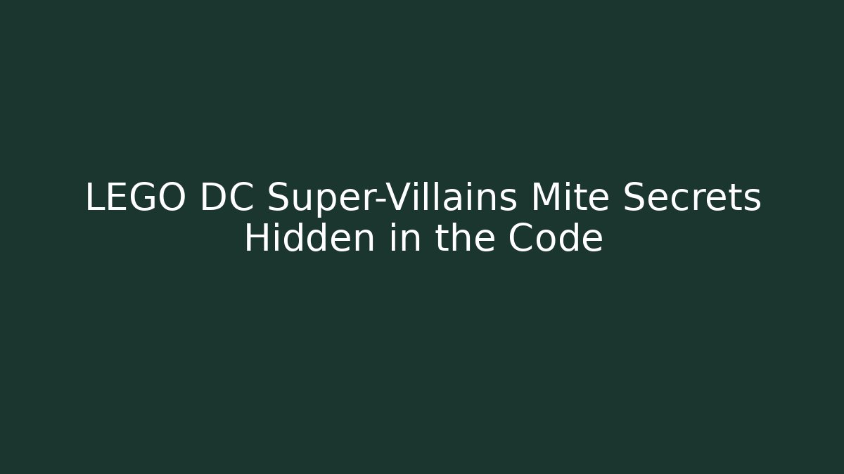LEGO DC Super-Villains Mite Secrets Hidden in the Code