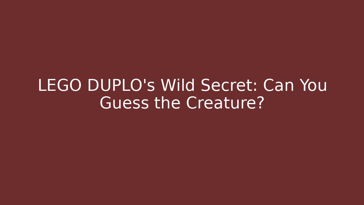 LEGO DUPLO's Wild Secret: Can You Guess the Creature?