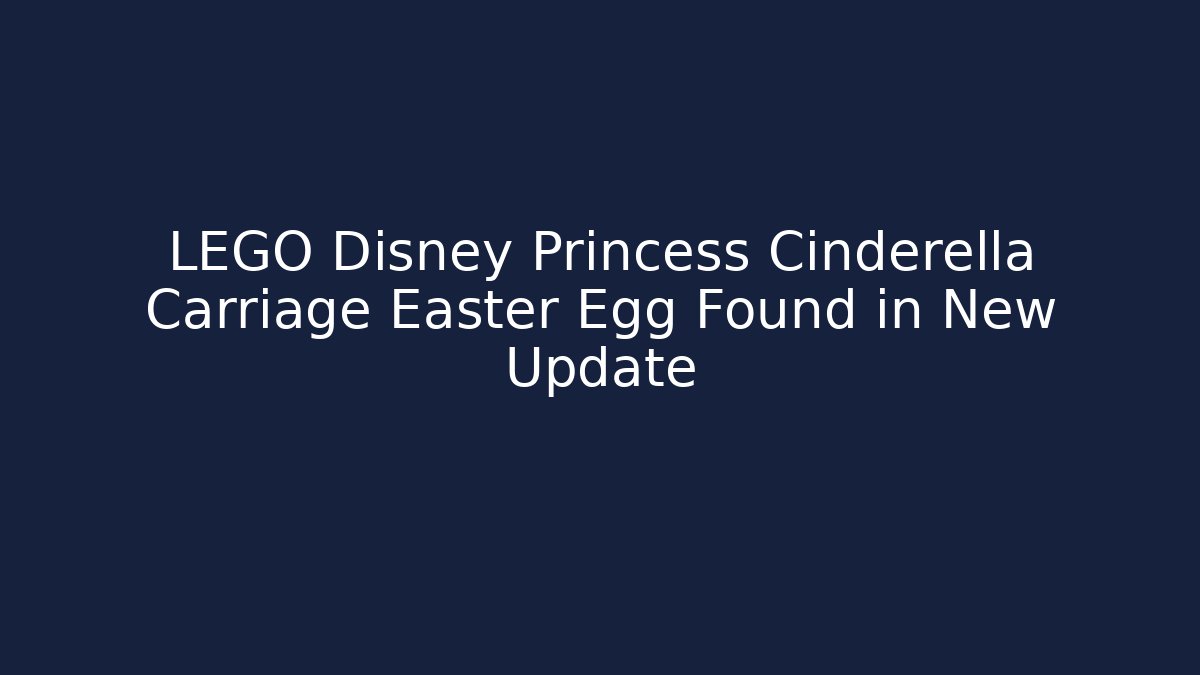 LEGO Disney Princess Cinderella Carriage Easter Egg Found in New Update - Critter Realm