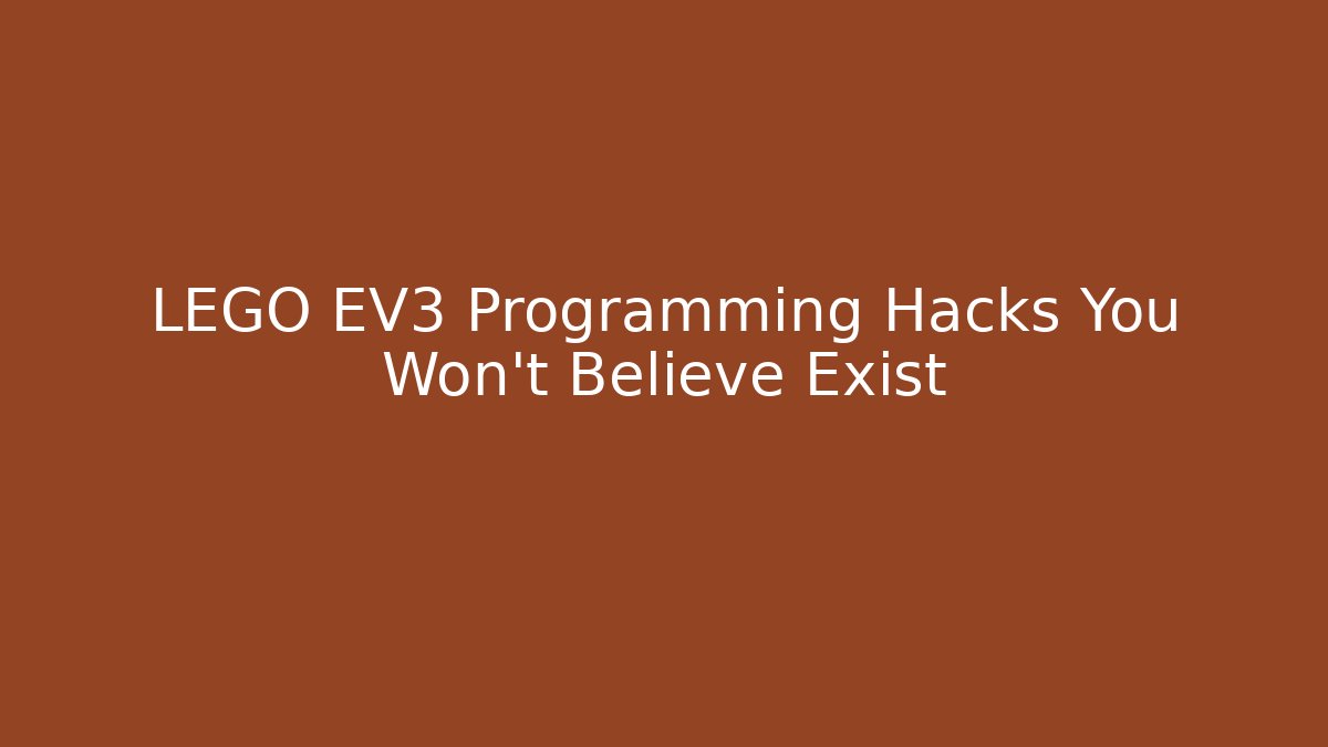 LEGO EV3 Programming Hacks You Won't Believe Exist