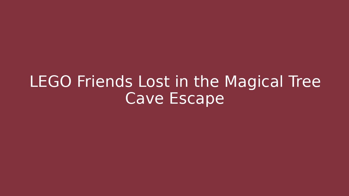 LEGO Friends Lost in the Magical Tree Cave Escape