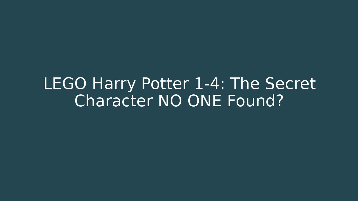 LEGO Harry Potter 1-4: The Secret Character NO ONE Found?