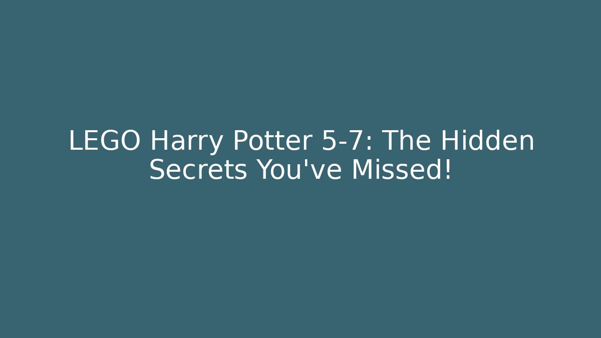 LEGO Harry Potter 5-7: The Hidden Secrets You've Missed!