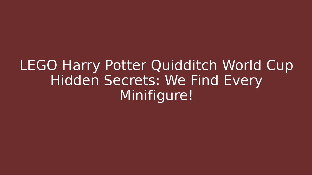 LEGO Harry Potter Quidditch World Cup Hidden Secrets: We Find Every Minifigure!