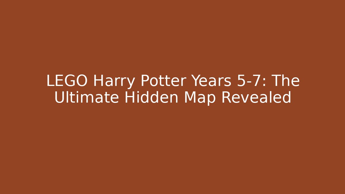 LEGO Harry Potter Years 5-7: The Ultimate Hidden Map Revealed - Critter Realm