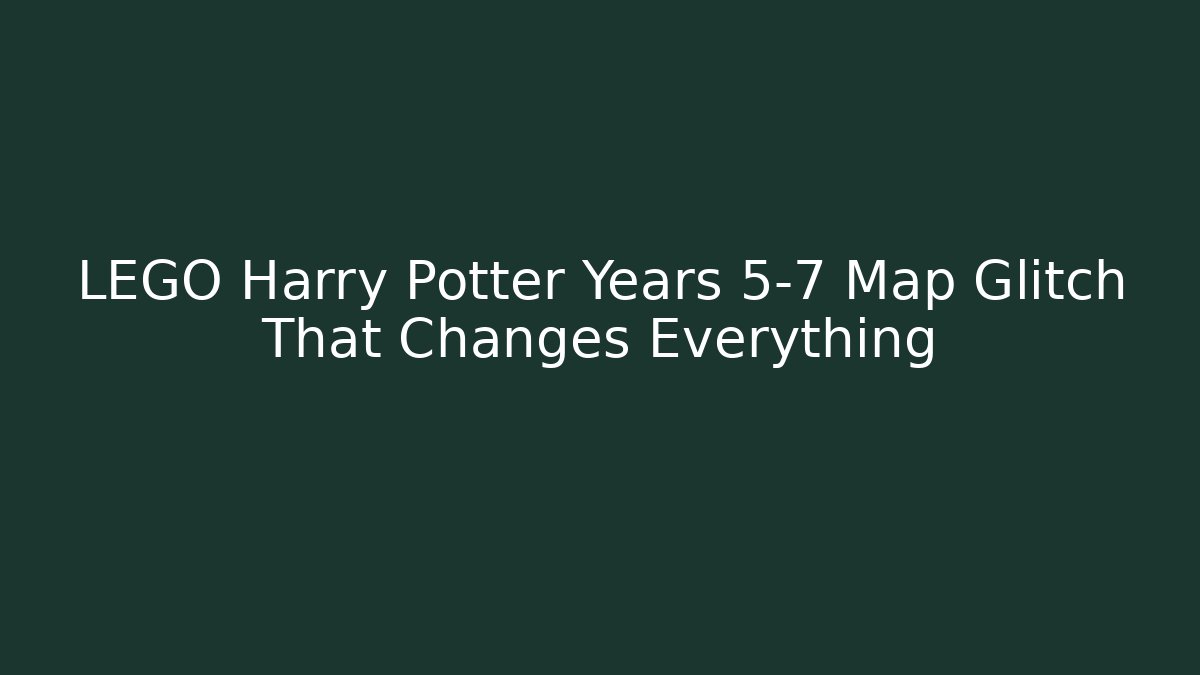 LEGO Harry Potter Years 5-7 Map Glitch That Changes Everything