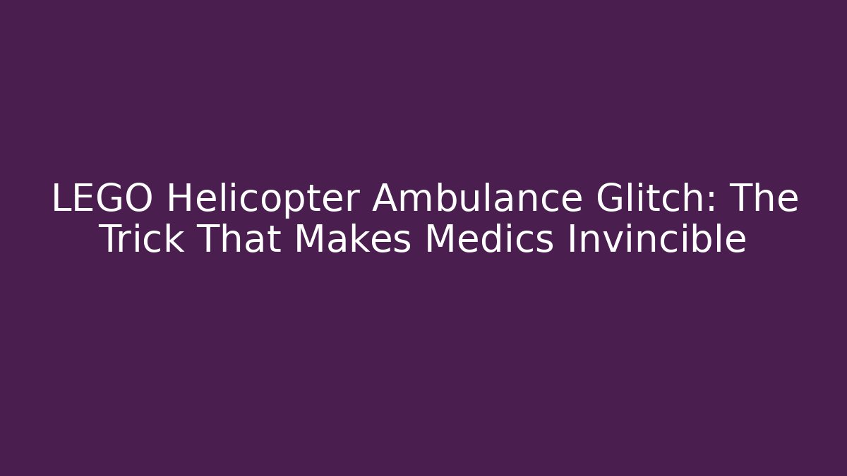 LEGO Helicopter Ambulance Glitch: The Trick That Makes Medics Invincible