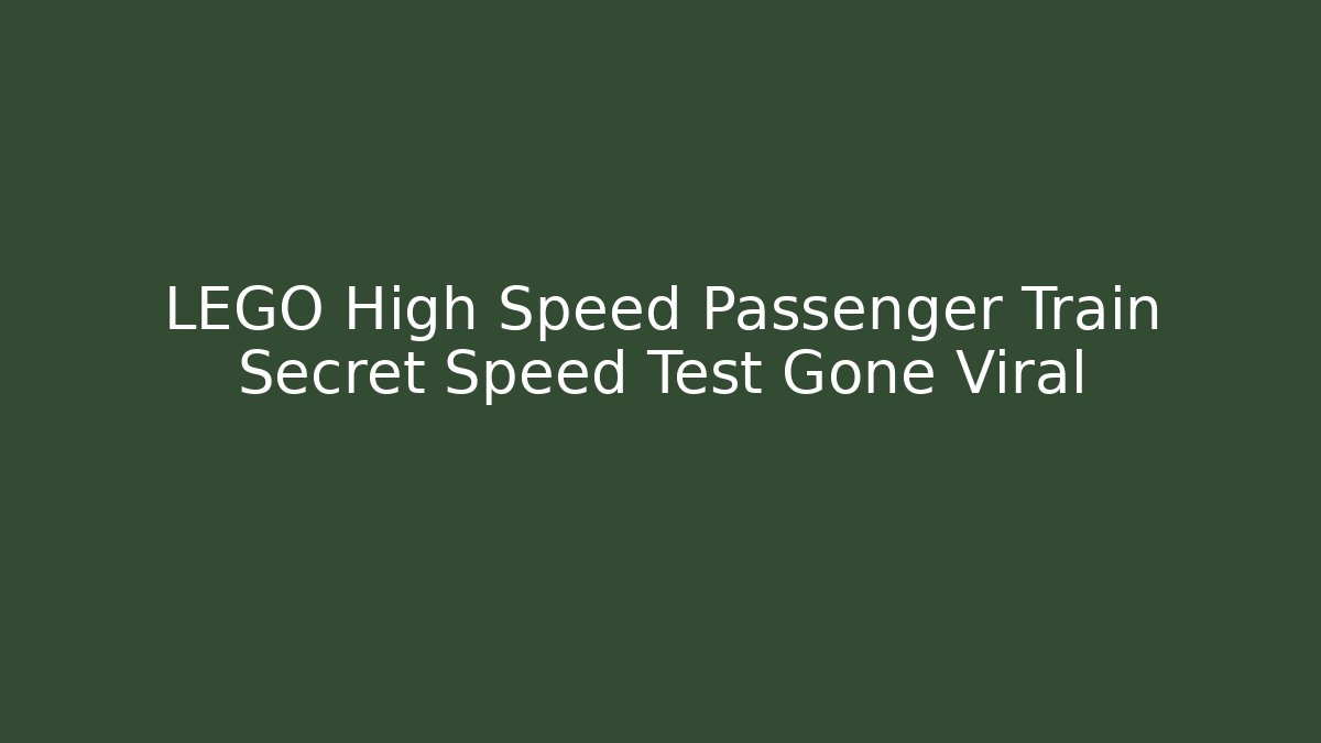 LEGO High Speed Passenger Train Secret Speed Test Gone Viral