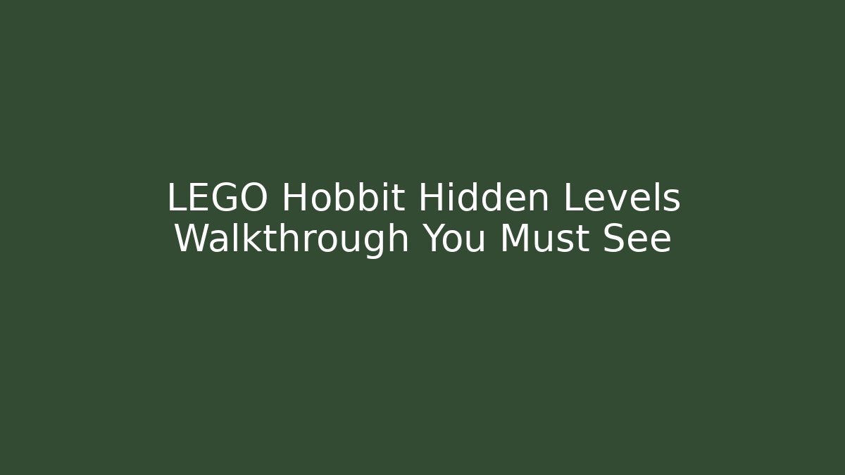 LEGO Hobbit Hidden Levels Walkthrough You Must See - Critter Realm