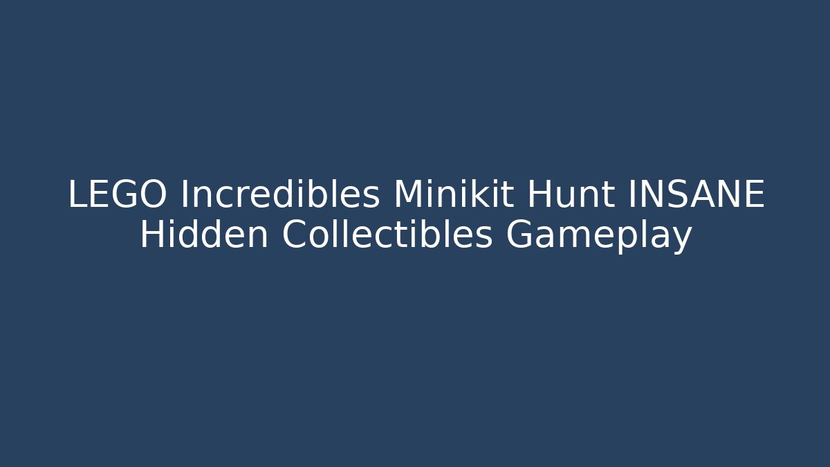 LEGO Incredibles Minikit Hunt INSANE Hidden Collectibles Gameplay