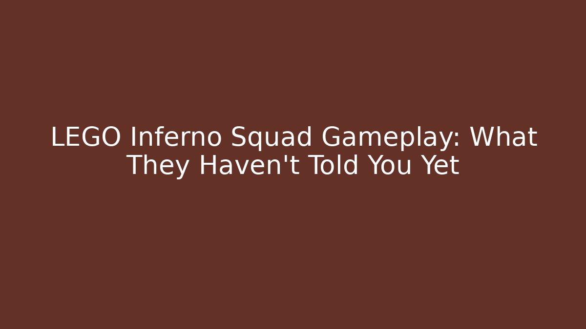 LEGO Inferno Squad Gameplay: What They Haven’t Told You Yet