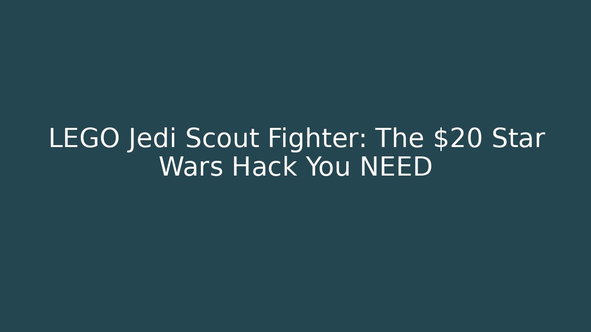 LEGO Jedi Scout Fighter: The $20 Star Wars Hack You NEED