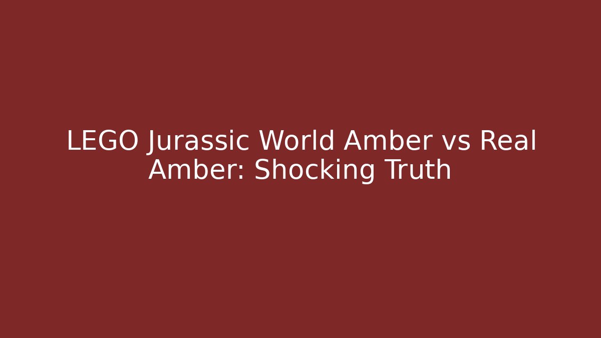 LEGO Jurassic World Amber vs Real Amber: Shocking Truth