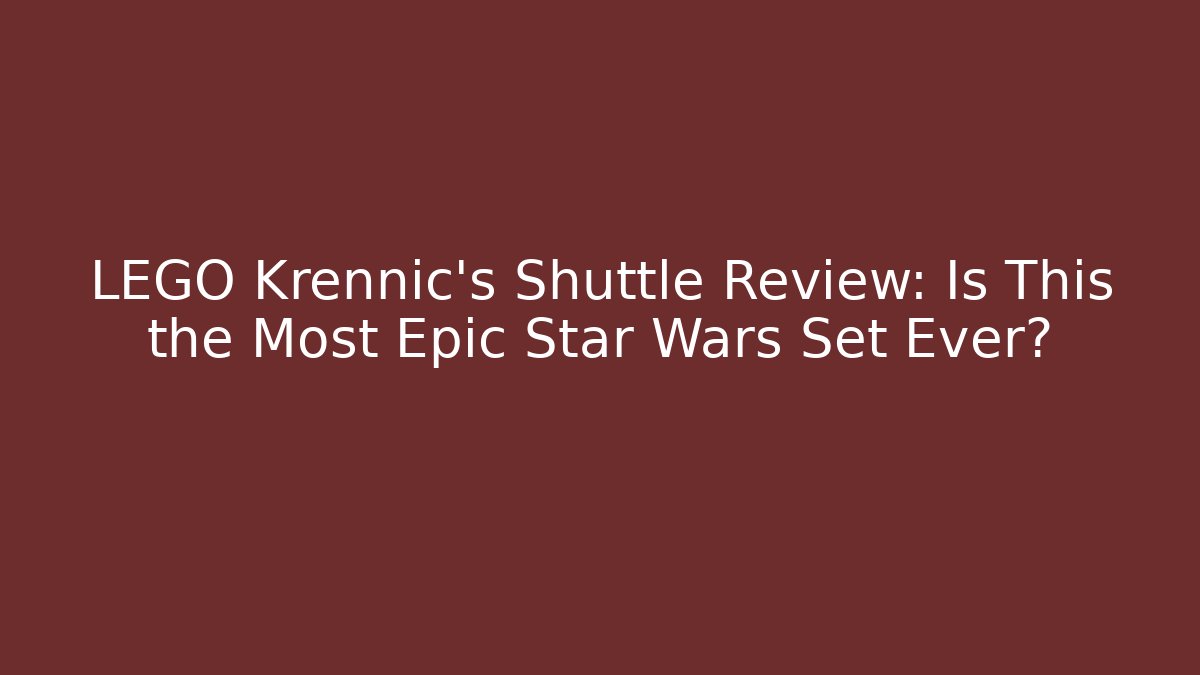 LEGO Krennic's Shuttle Review: Is This the Most Epic Star Wars Set Ever?