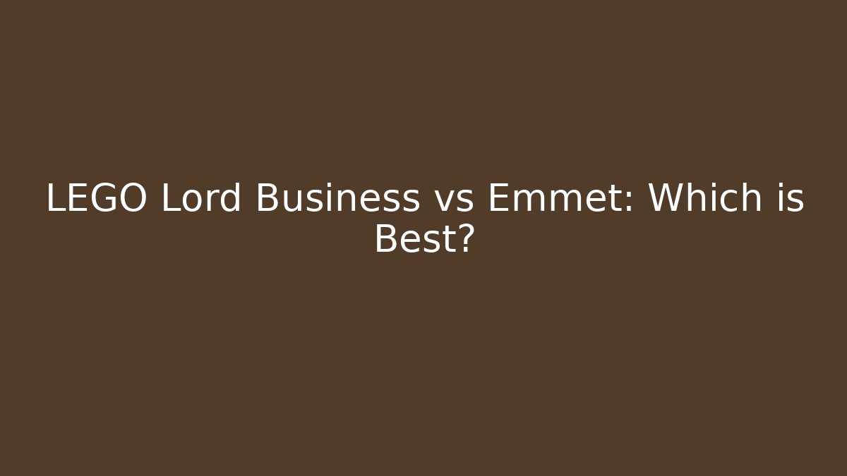 LEGO Lord Business vs Emmet: Which is Best?