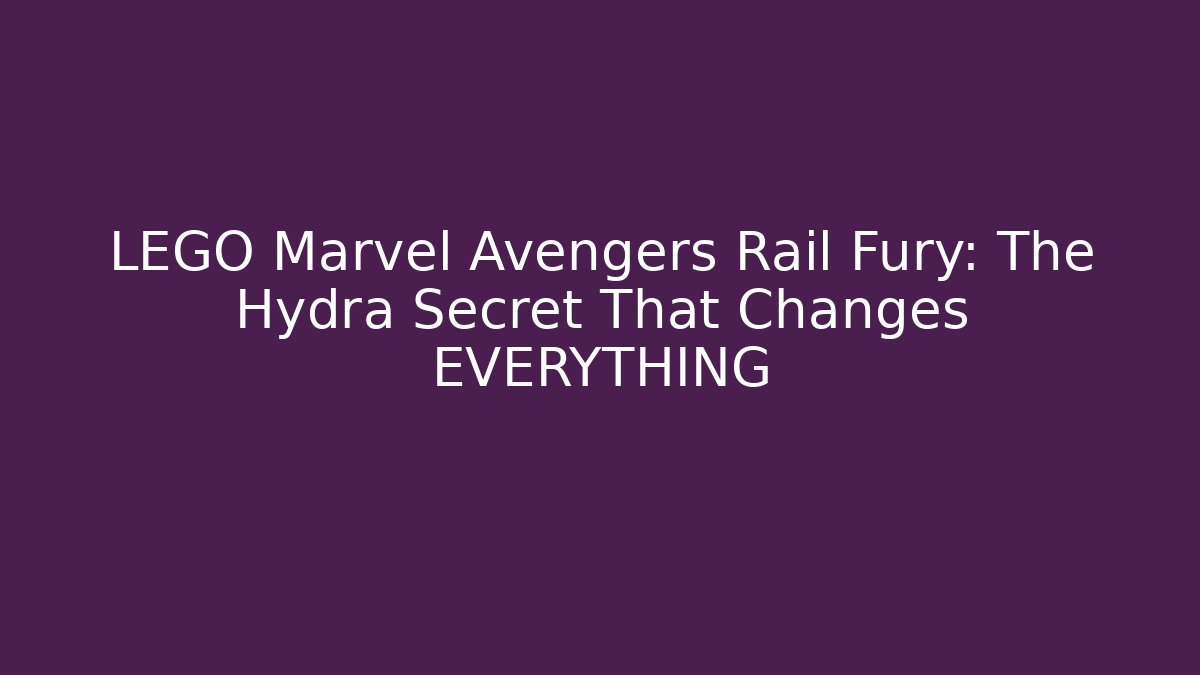 LEGO Marvel Avengers Rail Fury: The Hydra Secret That Changes EVERYTHING