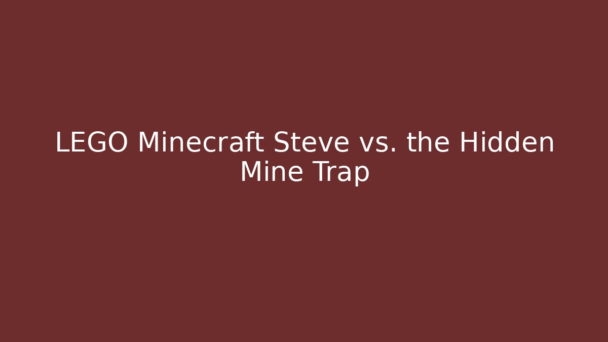 LEGO Minecraft Steve vs. the Hidden Mine Trap