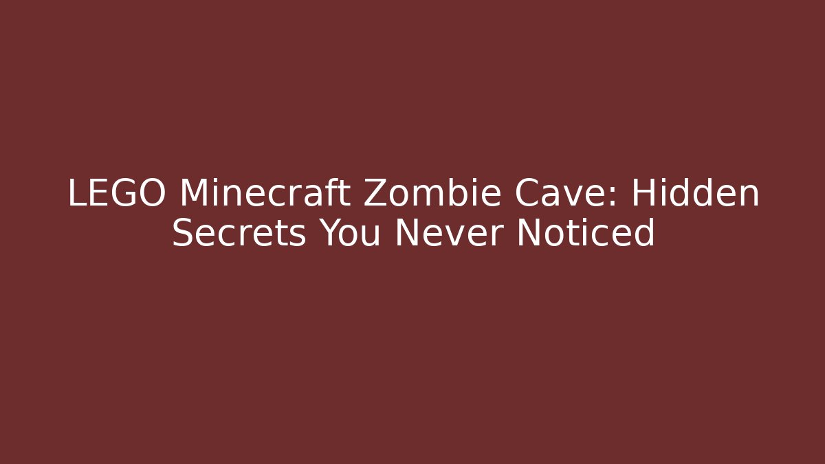 LEGO Minecraft Zombie Cave: Hidden Secrets You Never Noticed