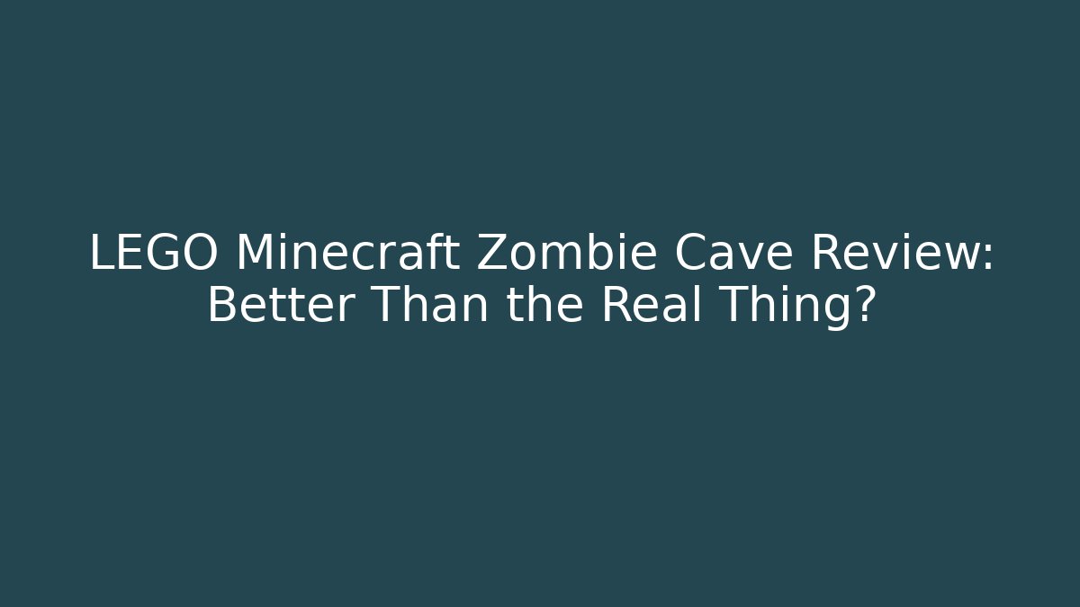 LEGO Minecraft Zombie Cave Review: Better Than the Real Thing? - Critter Realm