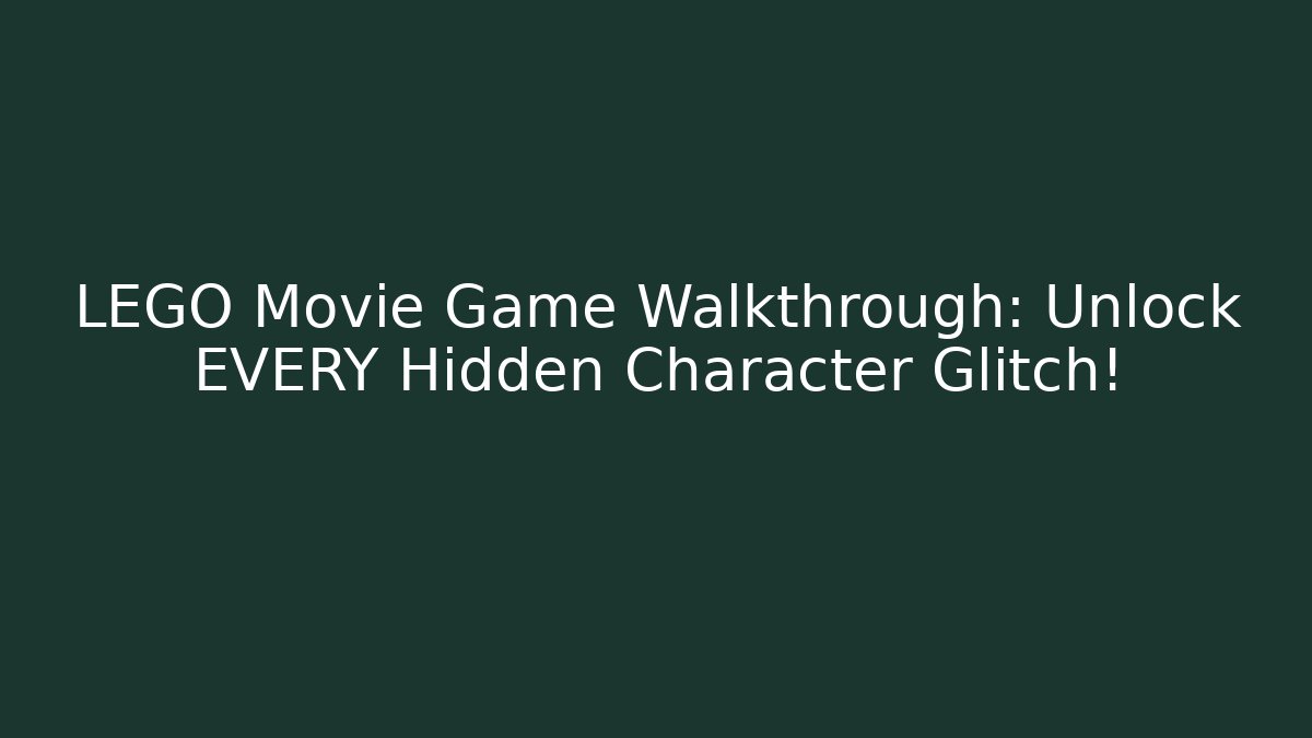 LEGO Movie Game Walkthrough: Unlock EVERY Hidden Character Glitch!