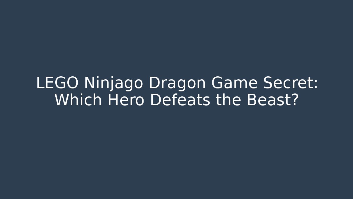 LEGO Ninjago Dragon Game Secret: Which Hero Defeats the Beast?