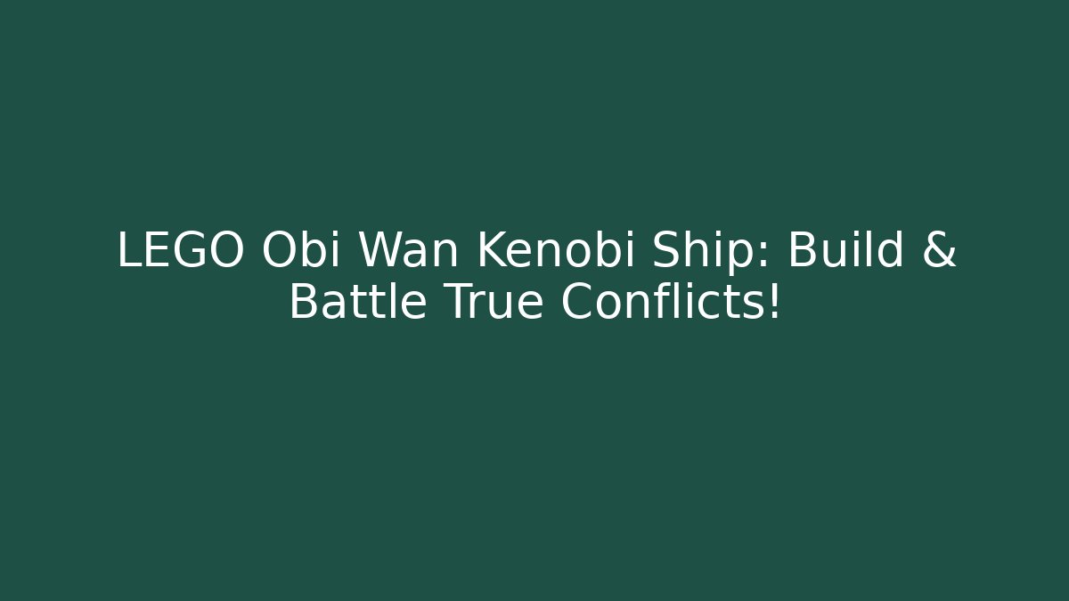 LEGO Obi Wan Kenobi Ship: Build & Battle True Conflicts! - Critter Realm