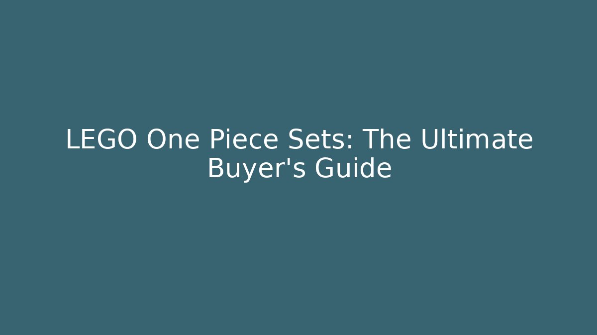 LEGO One Piece Sets: The Ultimate Buyer's Guide - Critter Realm