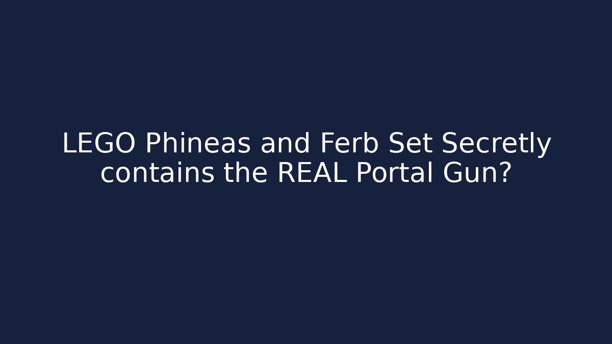 LEGO Phineas and Ferb Set Secretly contains the REAL Portal Gun?