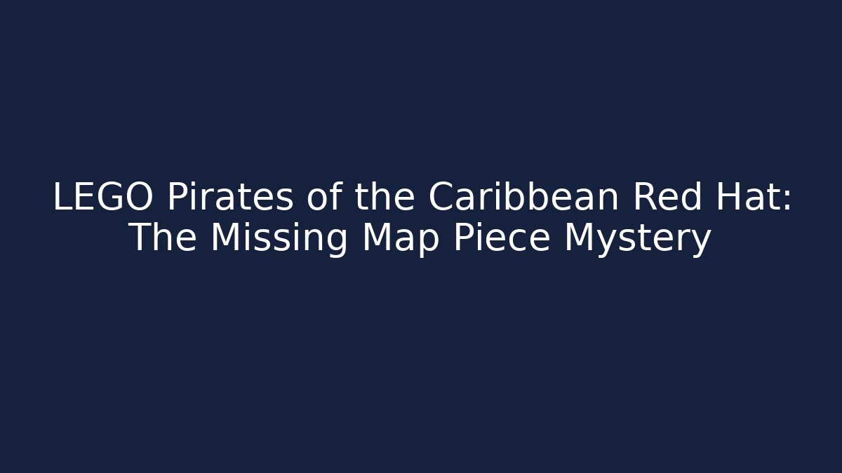 LEGO Pirates of the Caribbean Red Hat: The Missing Map Piece Mystery