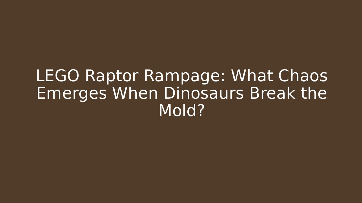 LEGO Raptor Rampage: What Chaos Emerges When Dinosaurs Break the Mold?
