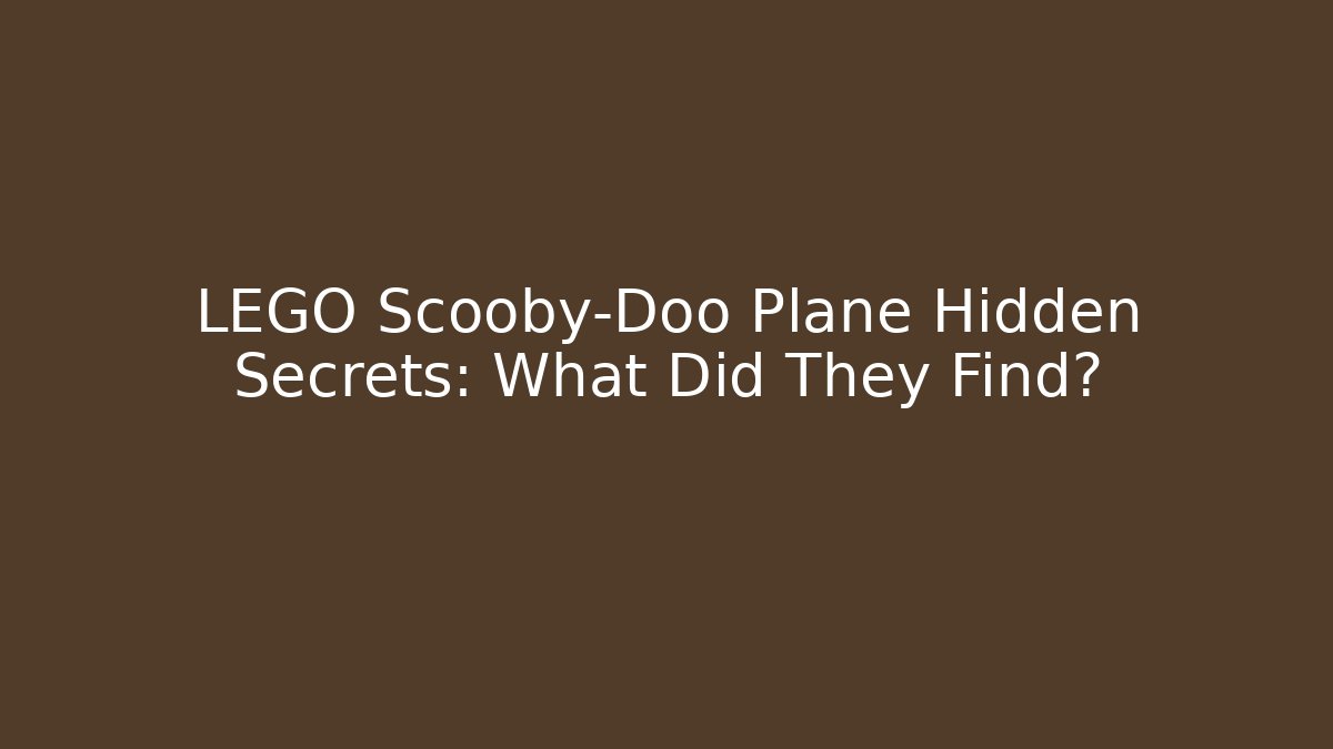 LEGO Scooby-Doo Plane Hidden Secrets: What Did They Find?