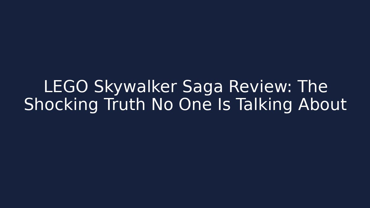 LEGO Skywalker Saga Review: The Shocking Truth No One Is Talking About