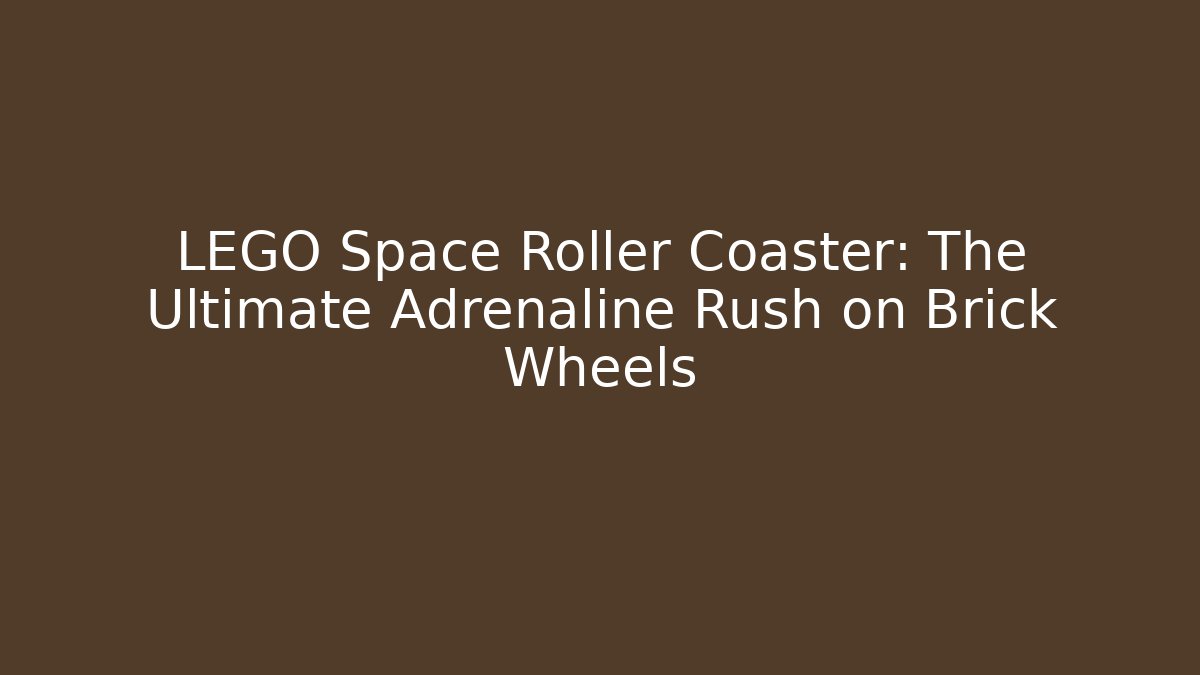 LEGO Space Roller Coaster: The Ultimate Adrenaline Rush on Brick Wheels