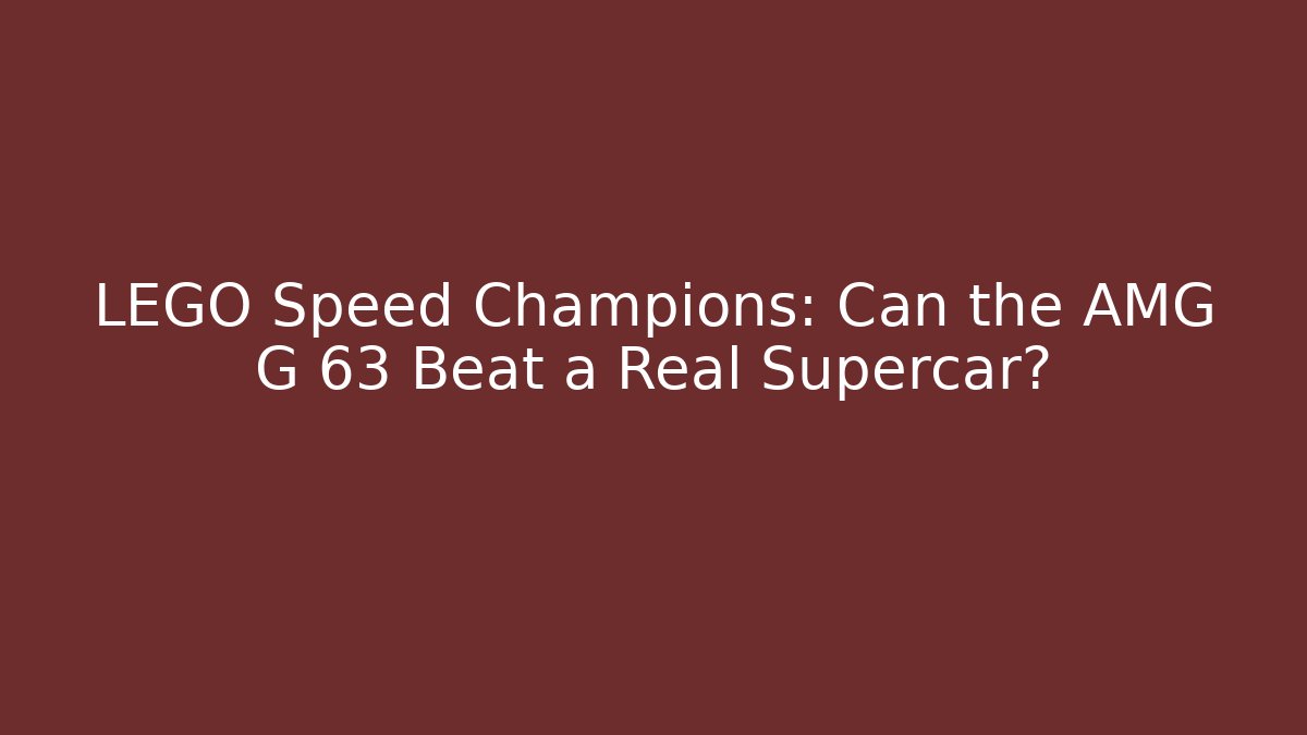 LEGO Speed Champions: Can the AMG G 63 Beat a Real Supercar?