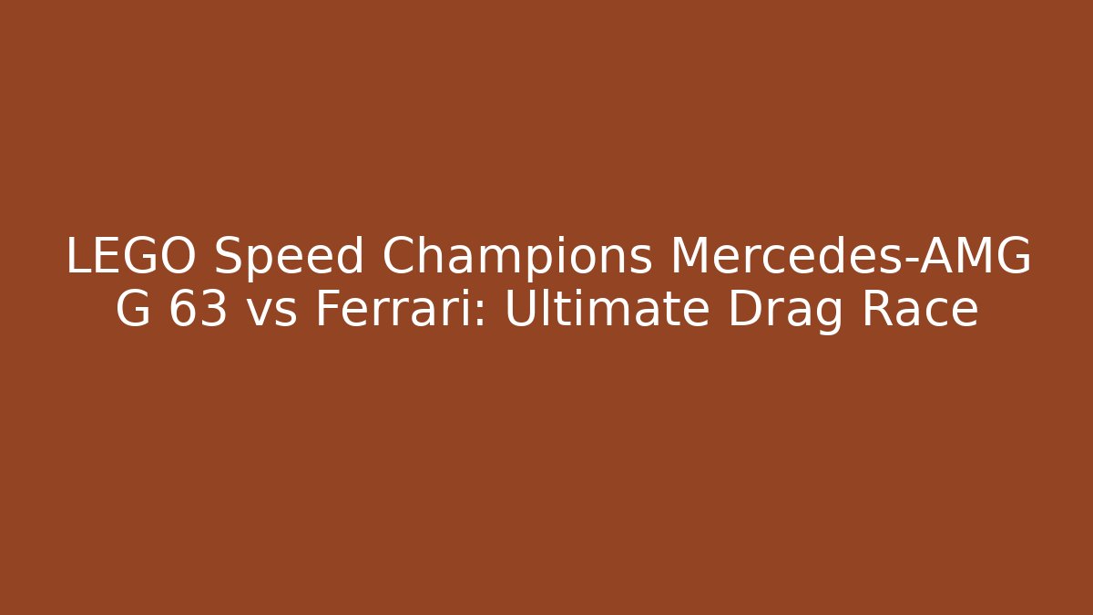 LEGO Speed Champions Mercedes-AMG G 63 vs Ferrari: Ultimate Drag Race