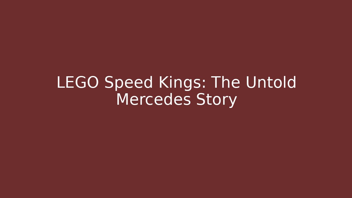 LEGO Speed Kings: The Untold Mercedes Story