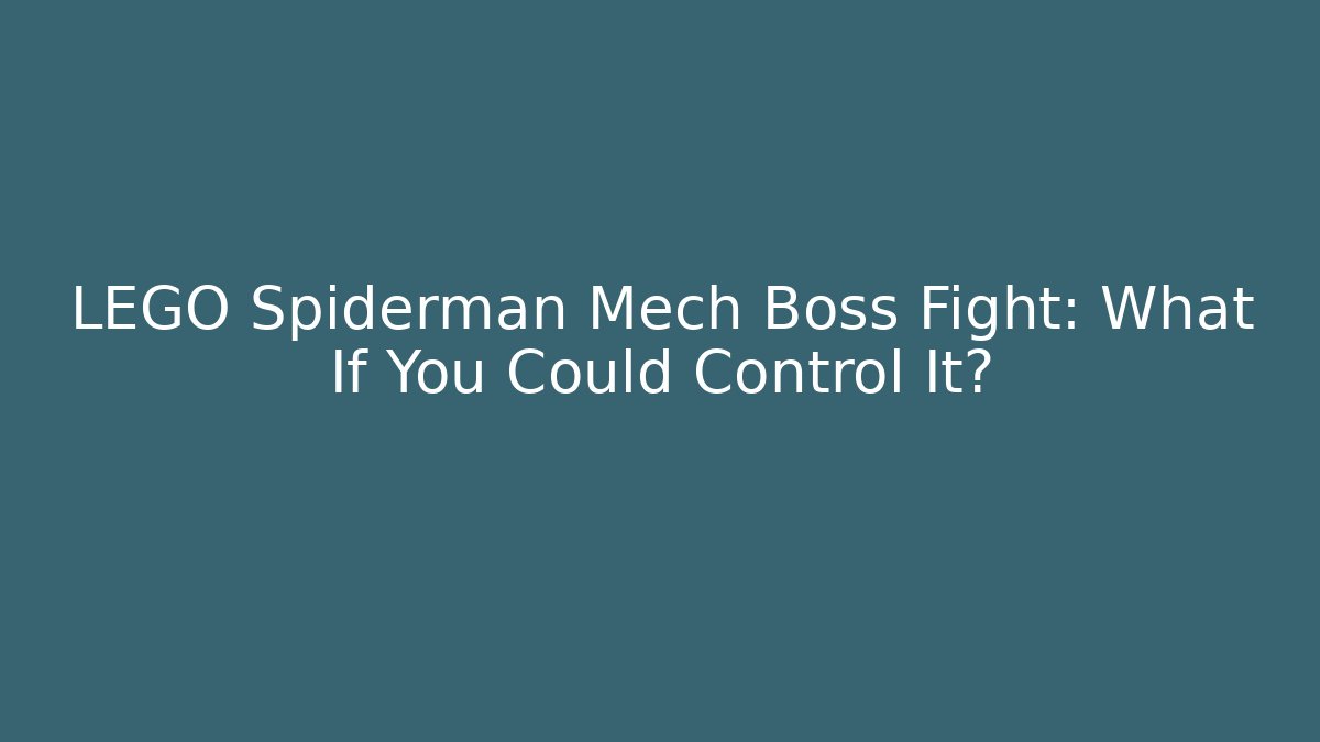 LEGO Spiderman Mech Boss Fight: What If You Could Control It?