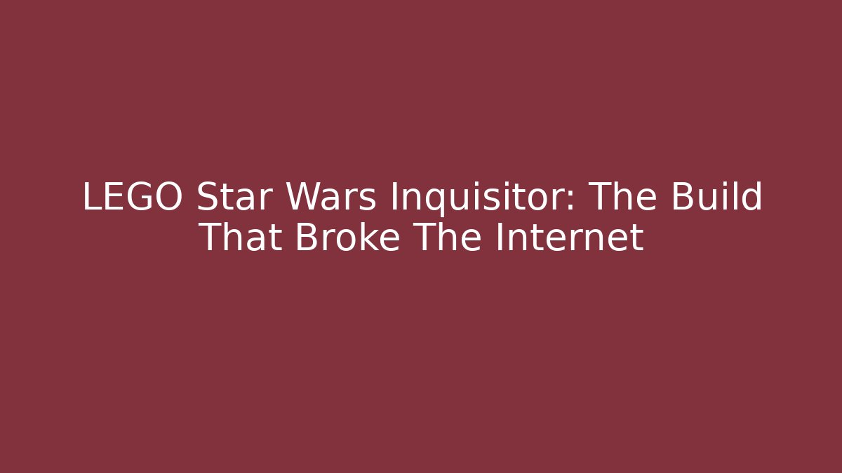 LEGO Star Wars Inquisitor: The Build That Broke The Internet