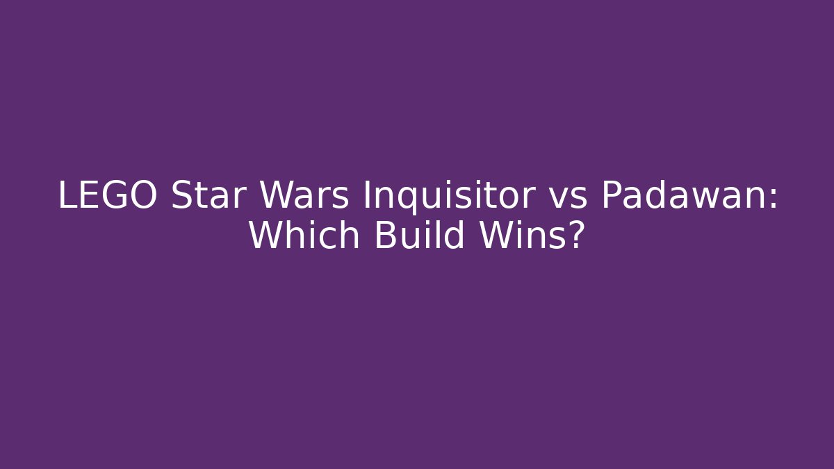 LEGO Star Wars Inquisitor vs Padawan: Which Build Wins?