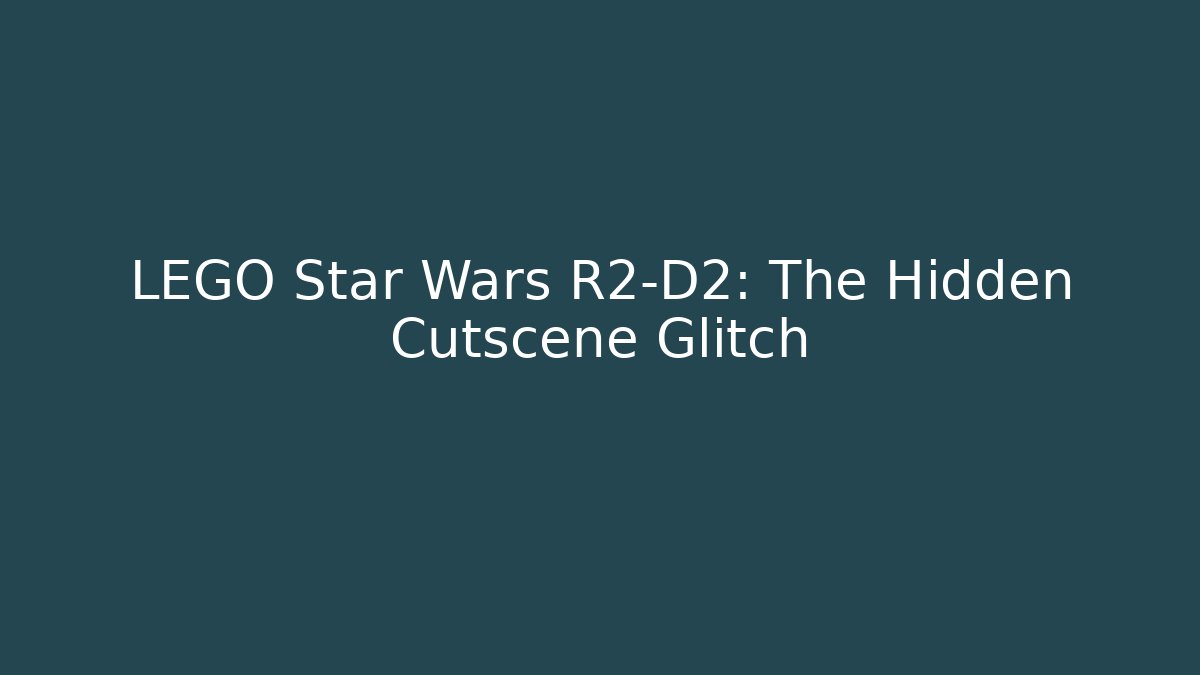 LEGO Star Wars R2-D2: The Hidden Cutscene Glitch