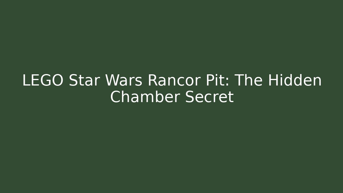 LEGO Star Wars Rancor Pit: The Hidden Chamber Secret