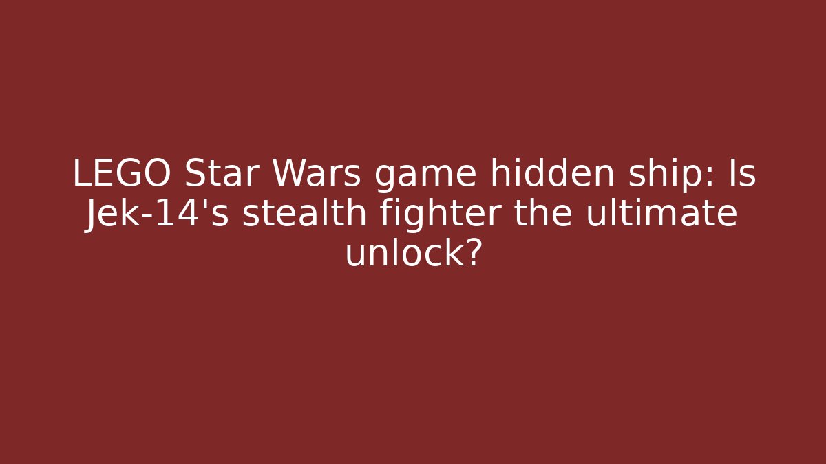 LEGO Star Wars game hidden ship: Is Jek-14's stealth fighter the ultimate unlock?