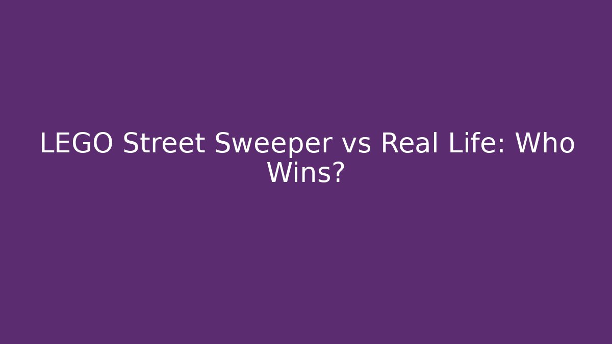 LEGO Street Sweeper vs Real Life: Who Wins?