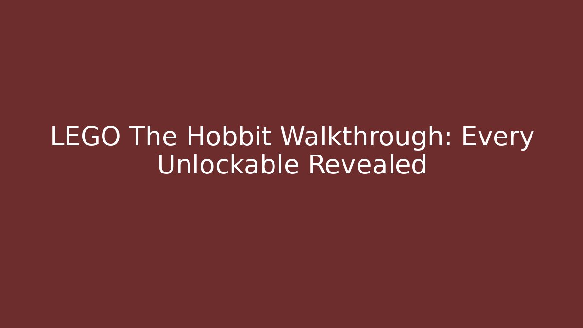 LEGO The Hobbit Walkthrough: Every Unlockable Revealed