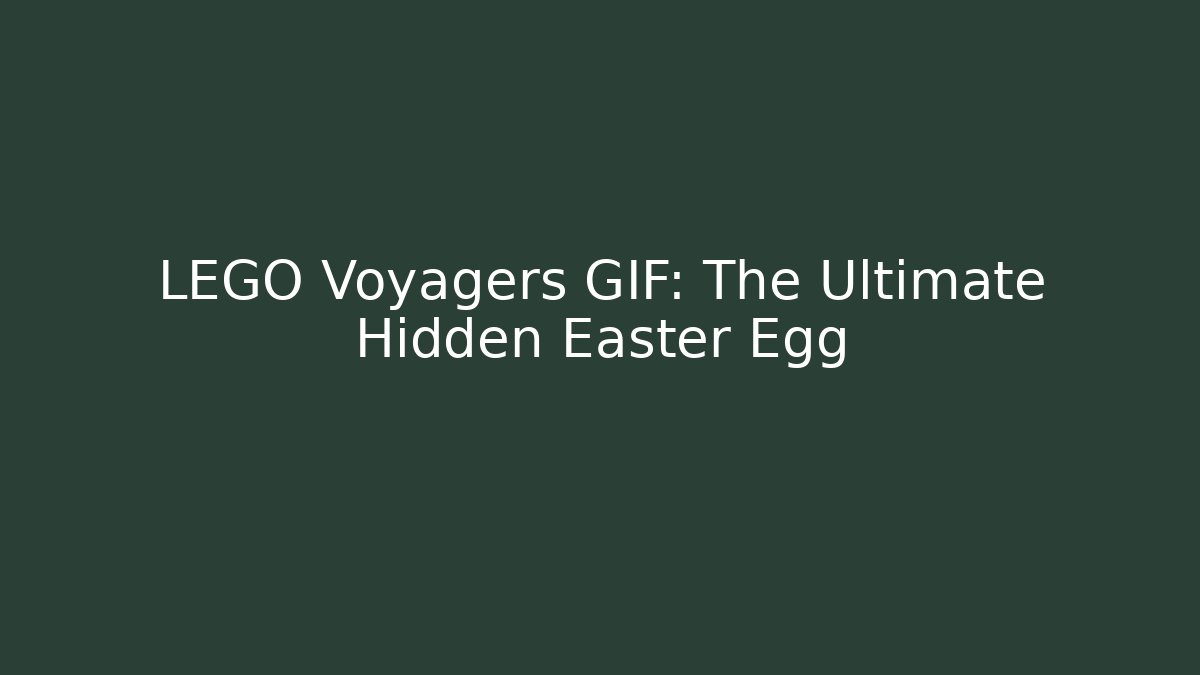 LEGO Voyagers GIF: The Ultimate Hidden Easter Egg