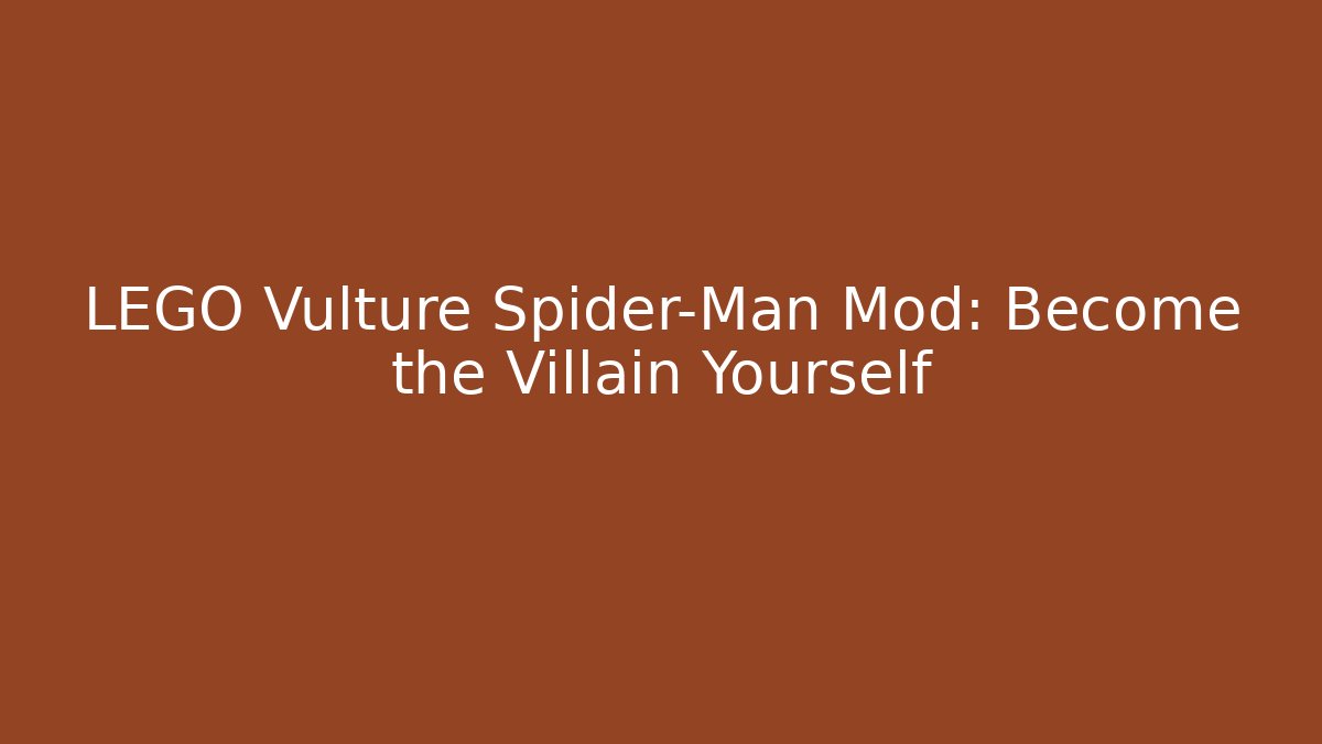 LEGO Vulture Spider-Man Mod: Become the Villain Yourself