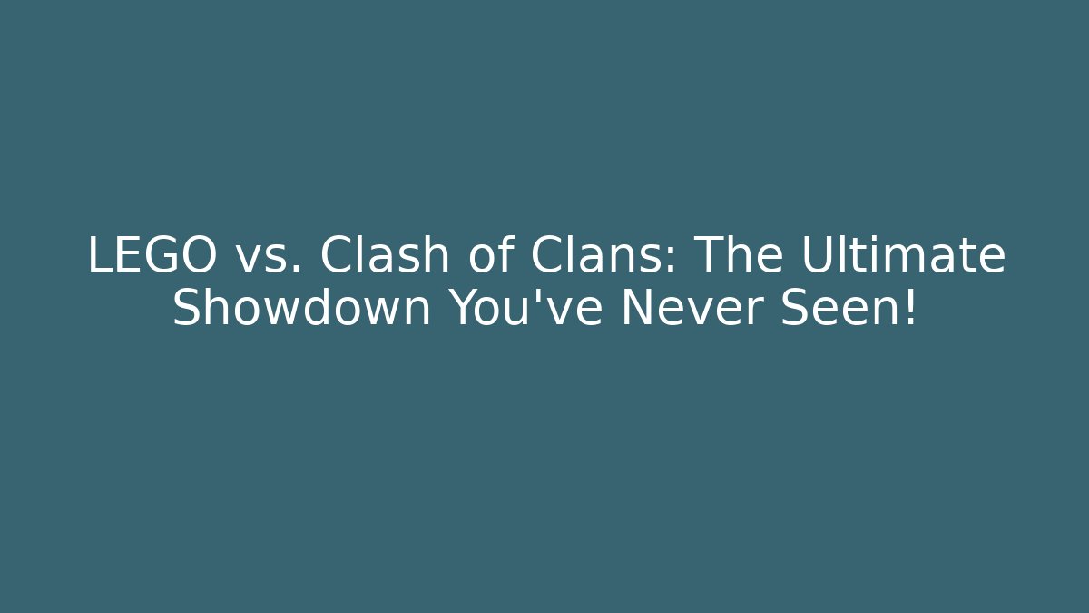 LEGO vs. Clash of Clans: The Ultimate Showdown You’ve Never Seen!