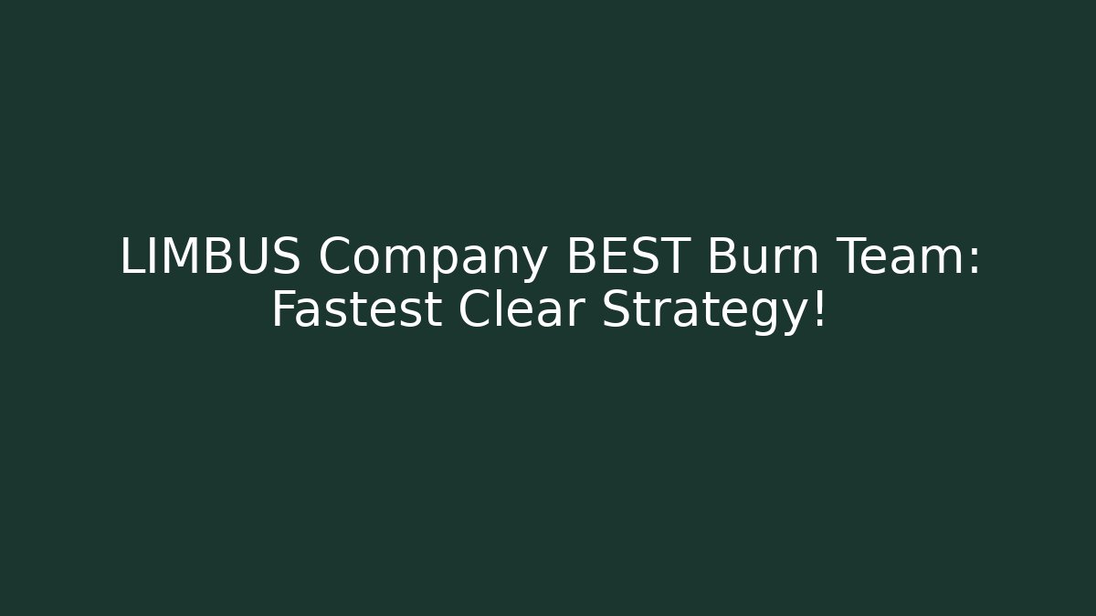 LIMBUS Company BEST Burn Team: Fastest Clear Strategy!