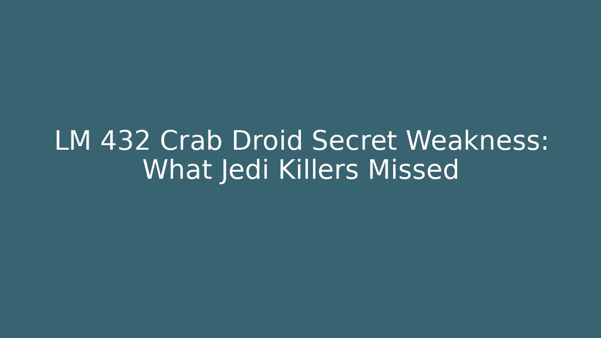 LM 432 Crab Droid Secret Weakness: What Jedi Killers Missed
